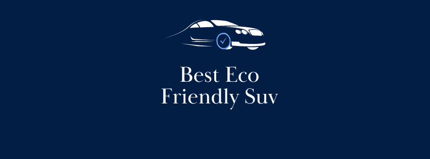 best eco friendly suv